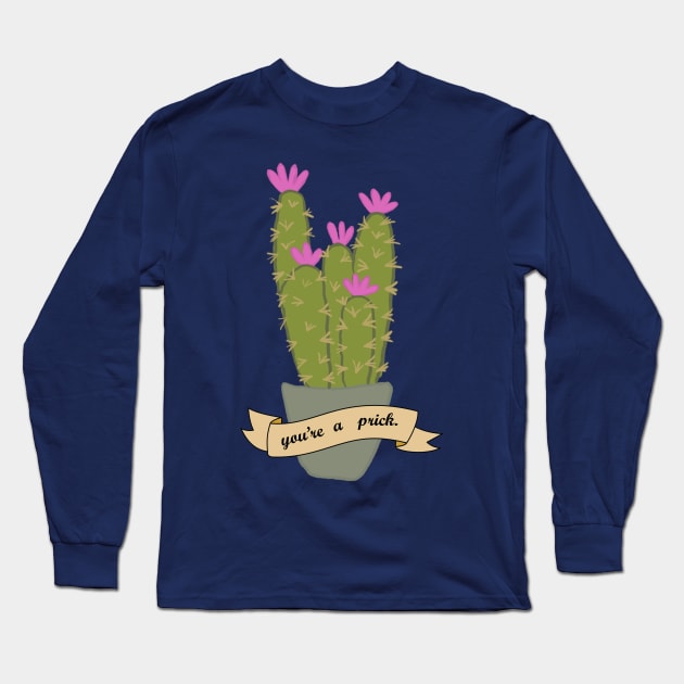 You're a prick Long Sleeve T-Shirt by CindersRose